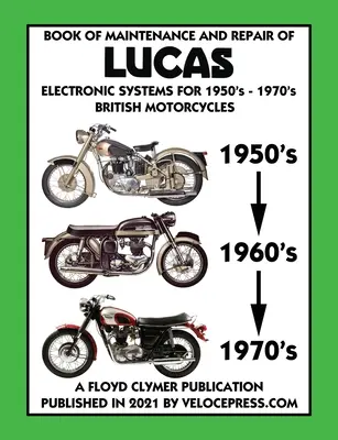 BUCH ZUR WARTUNG UND REPARATUR VON LUCAS ELEKTRONISCHEN SYSTEMEN FÜR BRITISCHE MOTORRADFAHRZEUGE DER 1950er-1970er Jahre - BOOK OF MAINTENANCE AND REPAIR OF LUCAS ELECTRONIC SYSTEMS FOR 1950's-1970's BRITISH MOTORCYCLES