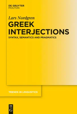 Griechische Interjektionen: Syntax, Semantik und Pragmatik - Greek Interjections: Syntax, Semantics and Pragmatics