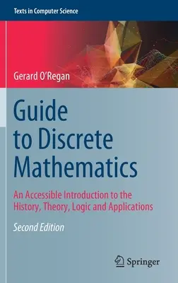 Leitfaden zur Diskreten Mathematik: Eine leicht verständliche Einführung in die Geschichte, Theorie, Logik und Anwendungen - Guide to Discrete Mathematics: An Accessible Introduction to the History, Theory, Logic and Applications