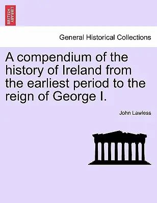 Kompendium der Geschichte Irlands von den Anfängen bis zur Herrschaft Georgs I. Band II, dritte Auflage - A Compendium of the History of Ireland from the Earliest Period to the Reign of George I. Vol. II, Third Edition