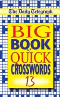 The Daily Telegraph Großes Buch der schnellen Kreuzworträtsel 13 - The Daily Telegraph Big Book of Quick Crosswords 13
