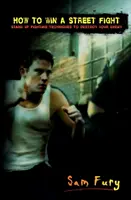 Wie man einen Straßenkampf gewinnt: Unbewaffnete Selbstverteidigung und Straßenkampftaktiken - How to Win a Street Fight: Unarmed Self Defense and Street Fighting Tactics