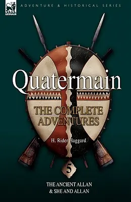 Quatermain: Die kompletten Abenteuer 5-Der alte Allan & Sie und Allan - Quatermain: the Complete Adventures 5-The Ancient Allan & She and Allan