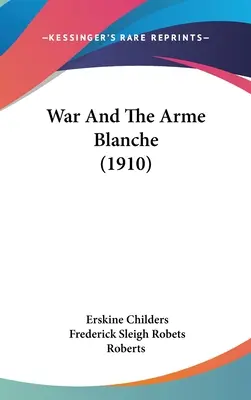 Krieg und die Arme Blanche (1910) - War And The Arme Blanche (1910)