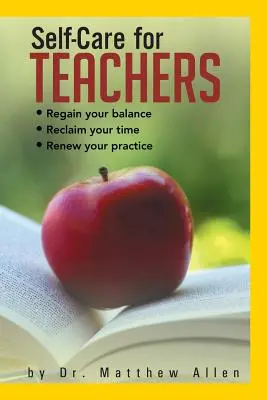 Selbstfürsorge für Lehrkräfte: Gewinnen Sie Ihr Gleichgewicht zurück, gewinnen Sie Ihre Zeit zurück, erneuern Sie Ihre Praxis - Self-Care for Teachers: Regain Your Balance Reclaim Your Time Renew Your Practice