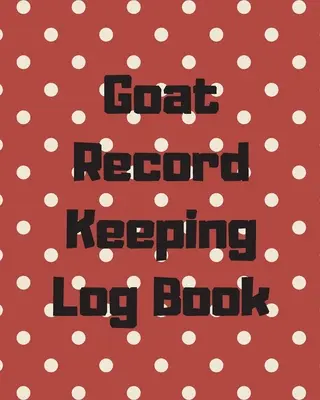 Ziegenaufzeichnungen Logbuch: Farm Management Log Book 4-H und FFA Projekte Rinder Abkalbebuch Züchter Besitzer Ziegen Index Business Accountability Raisi - Goat Record Keeping Log Book: Farm Management Log Book 4-H and FFA Projects Beef Calving Book Breeder Owner Goat Index Business Accountability Raisi