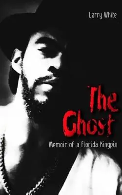 Das Gespenst: Memoiren eines Florida-Königs - The Ghost: Memoir of a Florida Kingpin