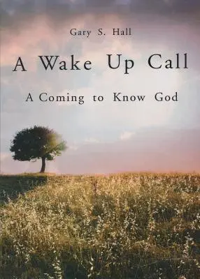 Ein Weckruf: Ein Kennenlernen Gottes - A Wake Up Call: A Coming to Know God