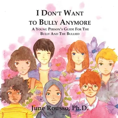 Ich will nicht mehr schikaniert werden: Ein Leitfaden für Jugendliche, die gemobbt werden, und für die, die gemobbt werden - I Don't Want to Bully Anymore: A Young Person's Guide for the Bully and the Bullied