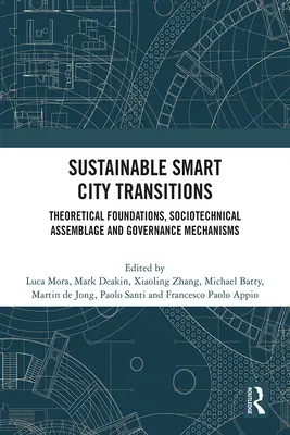 Nachhaltige Smart-City-Übergänge: Theoretische Grundlagen, soziotechnische Zusammenhänge und Governance-Mechanismen - Sustainable Smart City Transitions: Theoretical Foundations, Sociotechnical Assemblage and Governance Mechanisms