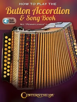 Wie man Knopfakkordeon spielt & Liederbuch - Buch mit Online-Audio von Nic Pennsylvania Landon - How to Play the Button Accordion & Song Book - Book with Online Audio by Nic Pennsylvania Landon