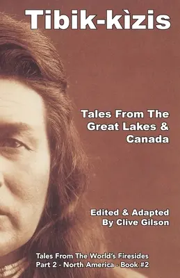 Tibik-kzis - Märchen von den Großen Seen und Kanada - Tibik-kzis - Tales From The Great Lakes & Canada