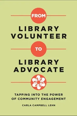 Vom ehrenamtlichen Bibliotheksmitarbeiter zum Fürsprecher der Bibliothek: Die Kraft des bürgerschaftlichen Engagements nutzen - From Library Volunteer to Library Advocate: Tapping into the Power of Community Engagement