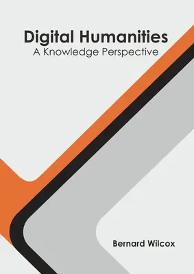 Digitale Geisteswissenschaften: Eine Wissensperspektive - Digital Humanities: A Knowledge Perspective