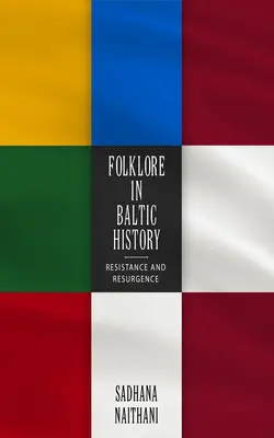 Folklore in der baltischen Geschichte: Widerstand und Wiederauferstehung - Folklore in Baltic History: Resistance and Resurgence