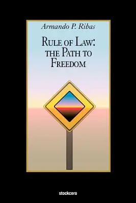 Rechtsstaatlichkeit: Der Weg zur Freiheit - Rule of Law: The Path to Freedom
