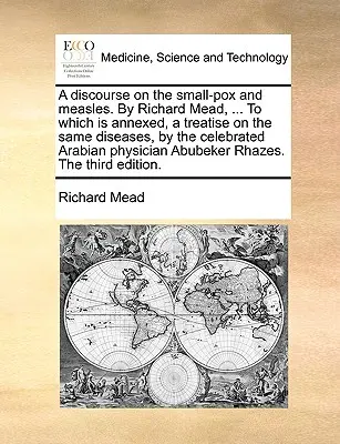 A Discourse on the Small-Pox and Measles. von Richard Mead, ... dem eine Abhandlung über dieselben Krankheiten von dem berühmten arabischen Arzt beigefügt ist - A Discourse on the Small-Pox and Measles. by Richard Mead, ... to Which Is Annexed, a Treatise on the Same Diseases, by the Celebrated Arabian Physici