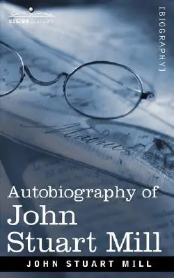 Autobiographie von John Stuart Mill - Autobiography of John Stuart Mill