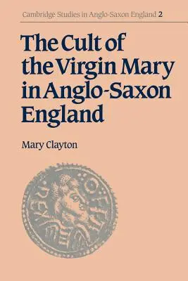 Der Kult der Jungfrau Maria im angelsächsischen England - The Cult of the Virgin Mary in Anglo-Saxon England