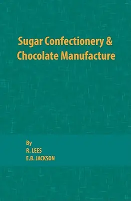 Zuckerbäckerei und Schokoladenherstellung - Sugar Confectionery and Chocolate Manufacture