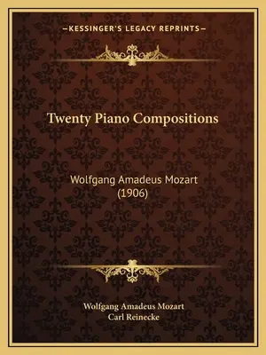 Zwanzig Klavierkompositionen: Wolfgang Amadeus Mozart (1906) - Twenty Piano Compositions: Wolfgang Amadeus Mozart (1906)