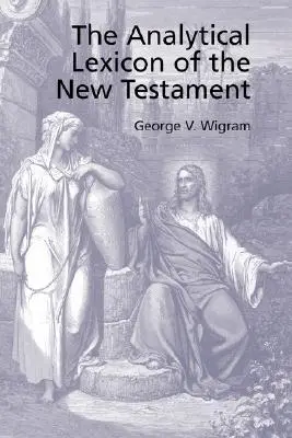 Das Analytische Griechische Lexikon des Neuen Testaments - The Analytical Greek Lexicon of the New Testament