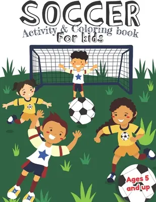 Fußball Aktivitäts- und Malbuch für Kinder ab 5 Jahren: Spaß für Jungen und Mädchen, Vorschule, Kindergarten - Soccer Activity and Coloring Book for kids Ages 5 and up: Fun for boys and girls, Preschool, Kindergarten