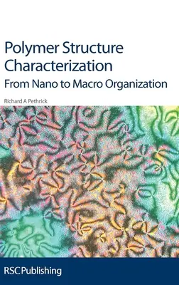 Charakterisierung von Polymerstrukturen: Von der Nano- zur Makroorganisation - Polymer Structure Characterization: From Nano to Macro Organization
