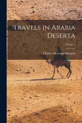 Reisen in Arabia Deserta; Band 2 - Travels in Arabia Deserta; Volume 2