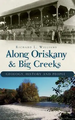 Entlang der Oriskany & Big Creeks: Geologie, Geschichte und Menschen - Along Oriskany & Big Creeks: Geology, History and People