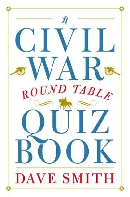 Ein Quizbuch für den runden Tisch des Bürgerkriegs - A Civil War Round Table Quiz Book