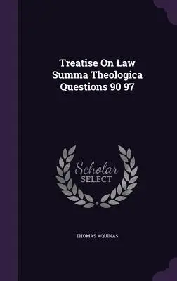 Abhandlung über das Recht Summa Theologica Fragen 90 97 - Treatise On Law Summa Theologica Questions 90 97