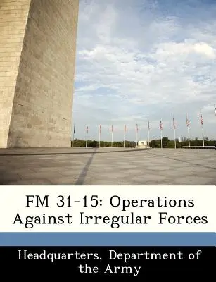 FM 31-15: Operationen gegen irreguläre Streitkräfte - FM 31-15: Operations Against Irregular Forces