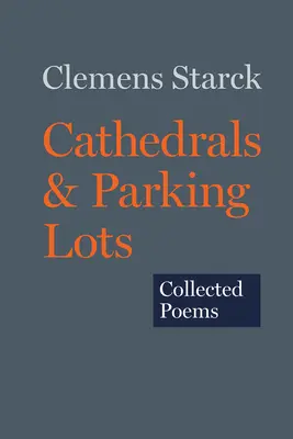 Kathedralen und Parkplätze: Gesammelte Gedichte - Cathedrals & Parking Lots: Collected Poems