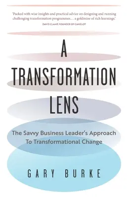 A Transformation Lens: Der Ansatz des versierten Unternehmensleiters für transformatorischen Wandel - A Transformation Lens: The Savvy Business Leader's Approach to Transformational Change