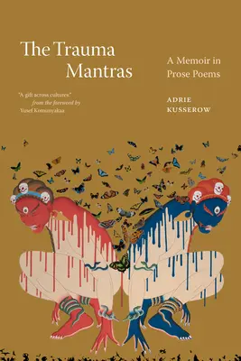 Die Trauma-Mantras: Ein Memoir in Prosa-Gedichten - The Trauma Mantras: A Memoir in Prose Poems