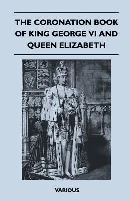 Das Krönungsbuch von König Georg VI. und Königin Elisabeth - The Coronation Book of King George VI and Queen Elizabeth