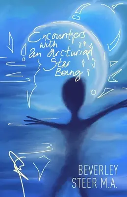 Begegnungen mit einem arkturianischen Sternenwesen - Encounters With an Arcturian Star Being