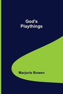 Gottes Spielzeuge - God's Playthings