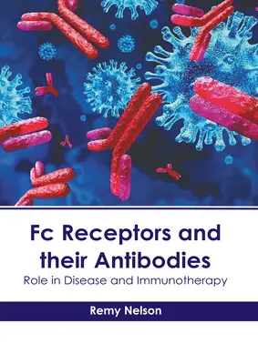 FC-Rezeptoren und ihre Antikörper: Rolle bei Krankheit und Immuntherapie - FC Receptors and Their Antibodies: Role in Disease and Immunotherapy