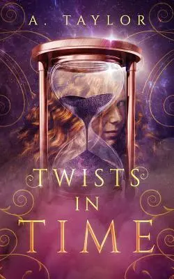 Twists in Time: Ein Roman für junge Erwachsene - Twists in Time: A Young Adult Novel