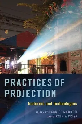 Praktiken der Projektion: Geschichten und Technologien - Practices of Projection: Histories and Technologies