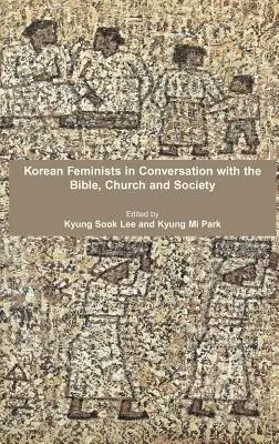 Koreanische Feministinnen im Gespräch mit Bibel, Kirche und Gesellschaft - Korean Feminists in Conversation with the Bible, Church and Society