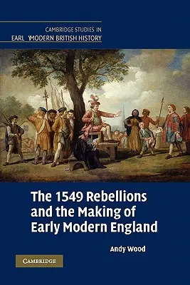 Die Rebellionen von 1549 und die Entstehung des frühneuzeitlichen Englands - The 1549 Rebellions and the Making of Early Modern England