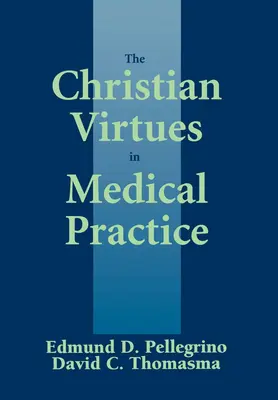 Die christlichen Tugenden in der medizinischen Praxis - The Christian Virtues in Medical Practice