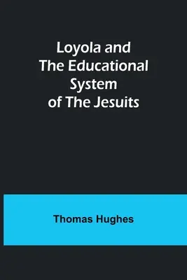 Loyola und das Erziehungssystem der Jesuiten - Loyola and the Educational System of the Jesuits