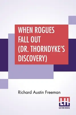 Wenn Schurken ausfallen (Dr. Thorndykes Entdeckung) - When Rogues Fall Out (Dr. Thorndyke's Discovery)