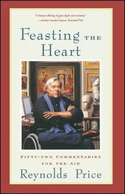 Das Herz erfreuen: Zweiundfünfzig Kommentare für die Luft - Feasting the Heart: Fifty-Two Commentaries for the Air