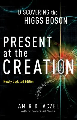 Anwesend bei der Schöpfung: Die Entdeckung des Higgs-Bosons - Present at the Creation: Discovering the Higgs Boson