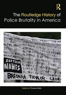 Die Routledge-Geschichte der Polizeibrutalität in Amerika - The Routledge History of Police Brutality in America